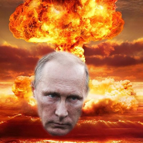 Vladimir Putin will start a Nuclear war